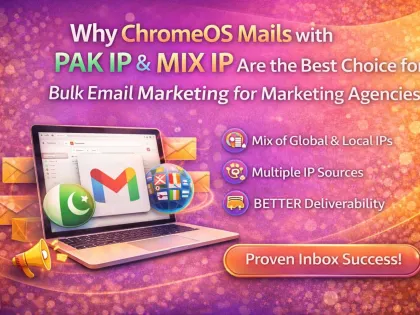 Why ChromeOS Mails with PAK IP & MIX IP Are the Best Choice for Bulk EMail Marketing in 2026