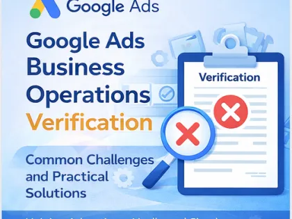 Business Operations Verification Failed in Google Ads: What It Means and How to Fix It