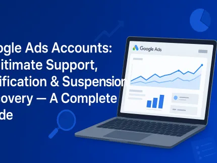 Google Ads Accounts: Legitimate Support, Verification & Suspension Recovery — A Complete Guide
