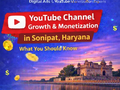 Buy YouTube Channel in Sonipat – YouTube Growth and Monetization in Sonipat, Haryana